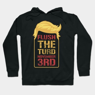 Flush The Turd November 3rd Hoodie